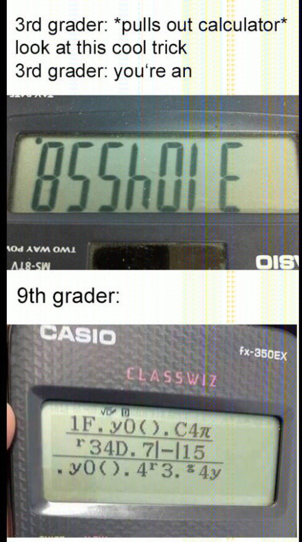 3rd grader pulls out calculator look at this cool trick 3rd grader you're an ass