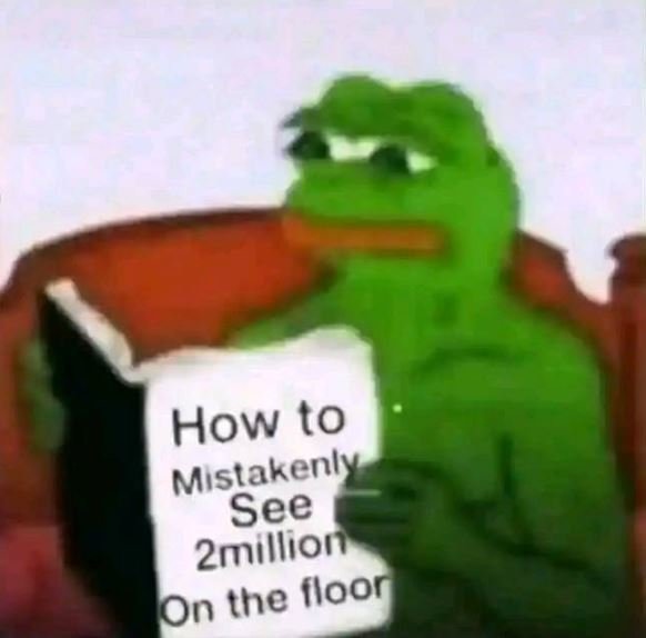 How to miıstakenly see 2million on the floor