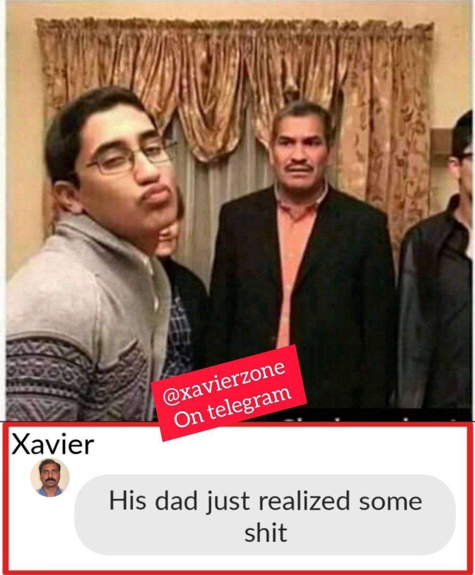 Xavierzone on telegram xavier his dad just realized some shit