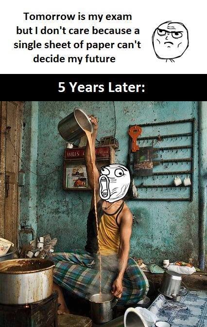 Tomorrow is my exam but don'tcare because a single sheet of paper can't decide m