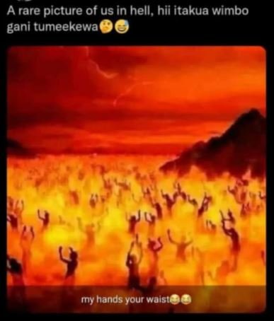 A rare picture of us in hell, hii itakua wimbo gani tumeekewa my hands your wals