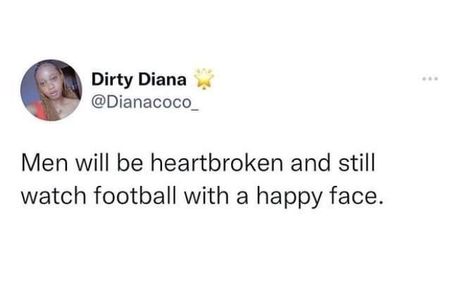 Dirty Diana Dianacoco Men will be heartbroken and still watch football with a ha