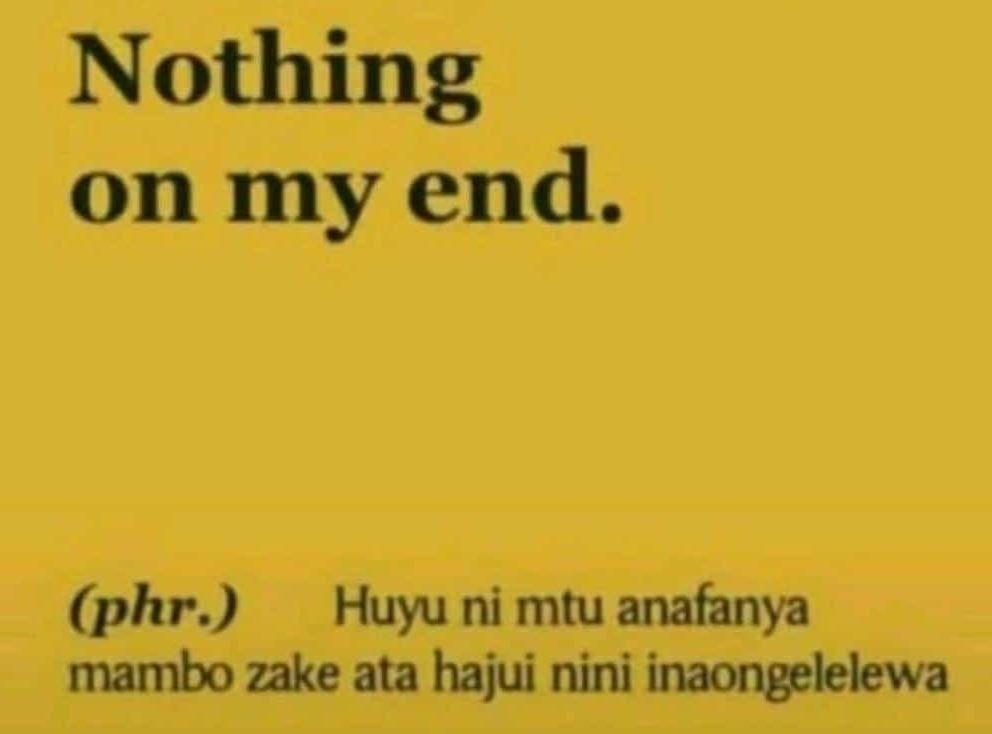 Nothing on my end. phr huyu ni mtu anafanya mambo zake ata hajui nini inaongelel