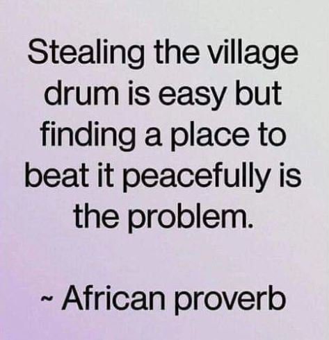 Stealing the village drum is easy but finding a place to beat it peacefully is t