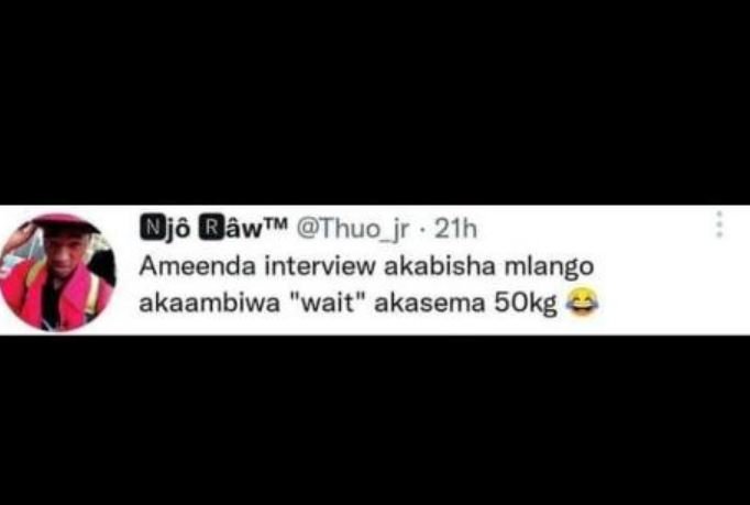 Jô bàwtm thuo_jr 21h ameenda interview akabisha mlango akaambiwa wait akasema 5o