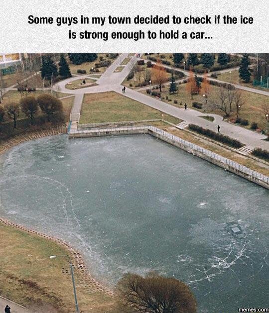 Some guys in my town decided to check if the ice is strong enough to hold a car_