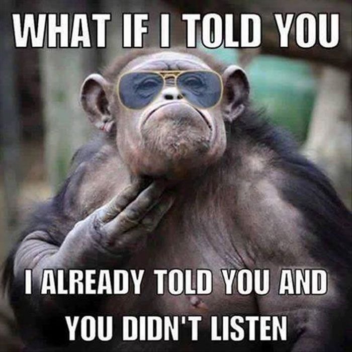 What if told you 1 already told you and you didn't listen