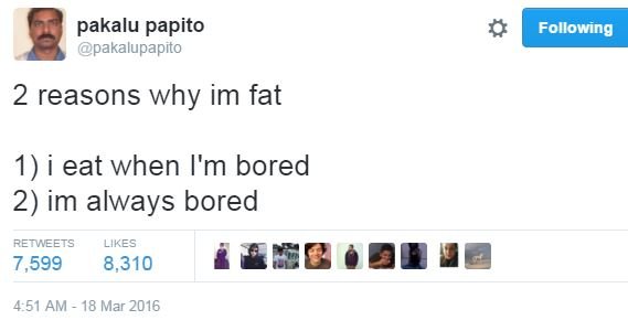 Pakalu papito pakalupapito following 2 reasons why im fat 1 eat when i'm bored 2