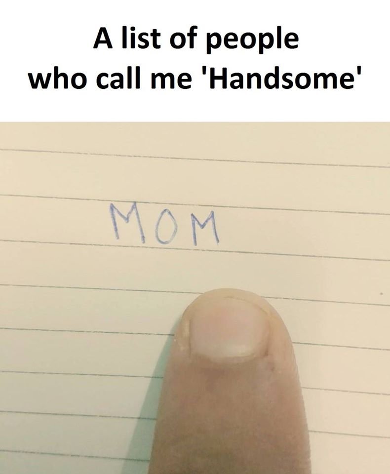 A list of people who call me 'handsome' mom