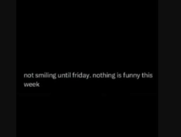 Nor smiling until friday nothing is funny this meck