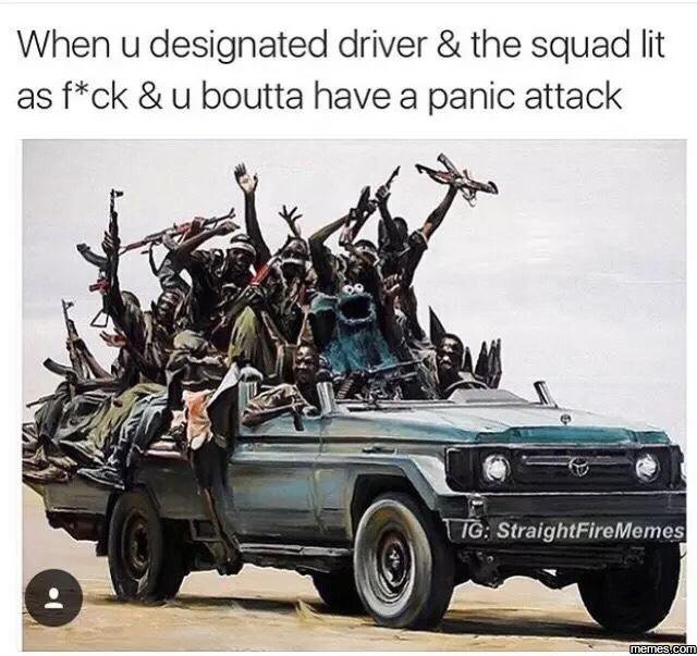 When u designated driver the squad lit as fck u boutta have a panic attack ig st