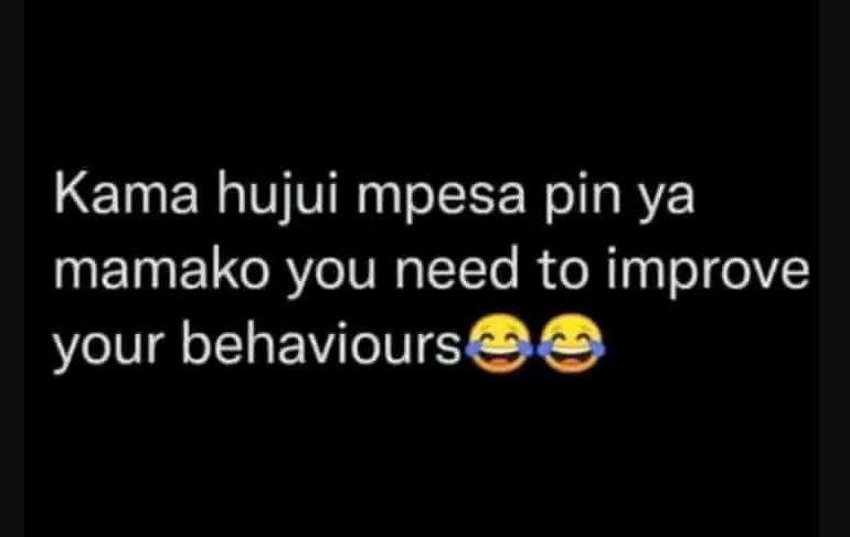 Kama hujui mpesa pin ya mamako you need to improve your behaviours
