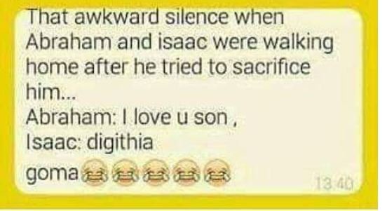 That awkward silence when abraham and isaac were walking home after he tried to