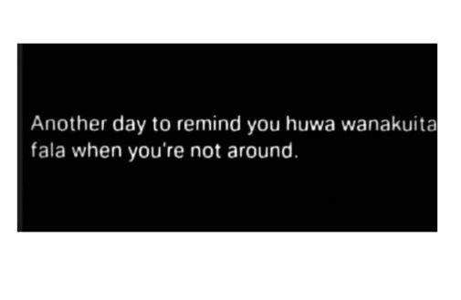Another day t0 remind you huwa wanakuita fala when you're not around