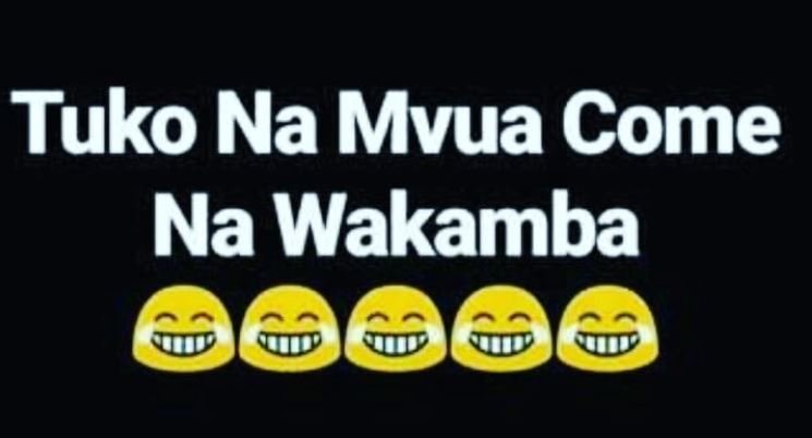 Tuko na mvua come na wakamba
