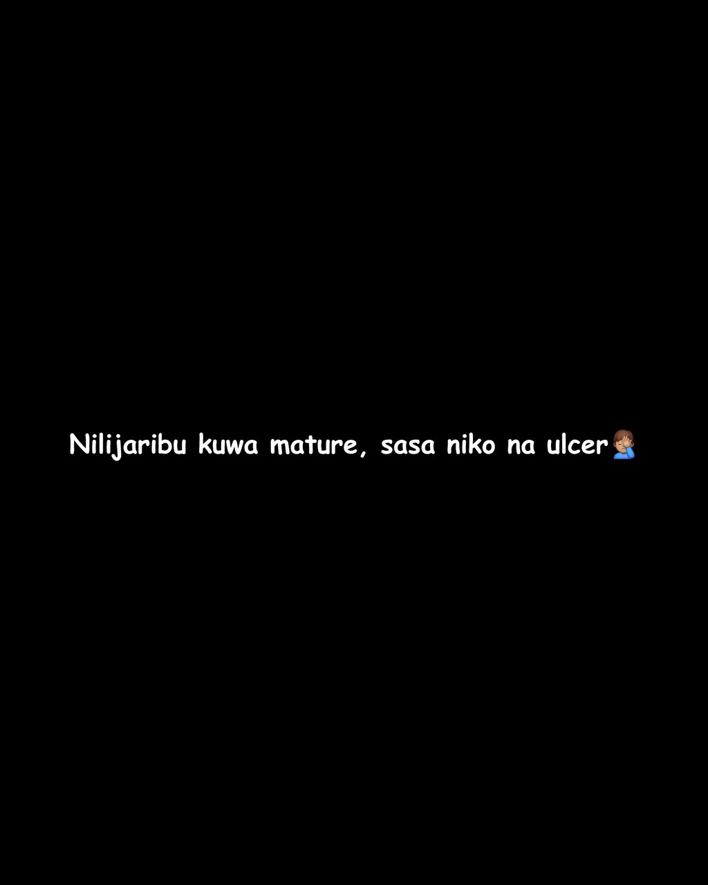 Nilijaribu kuwa mature 0 sasa niko na ulcer