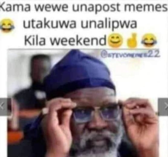 Kama wewe unapost memes utakuwa unalipwa kila weekend erivonn522