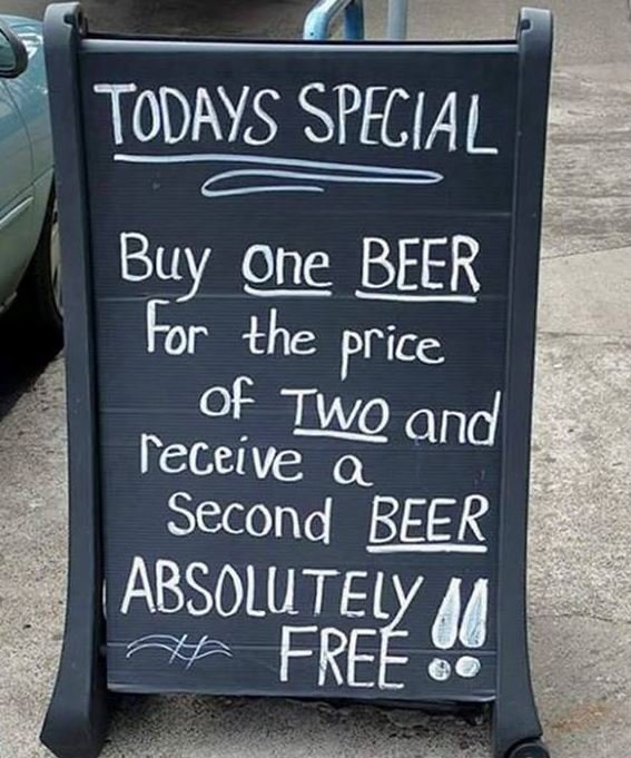 Todays special buy one beer for the price of two and receive q second beer absow