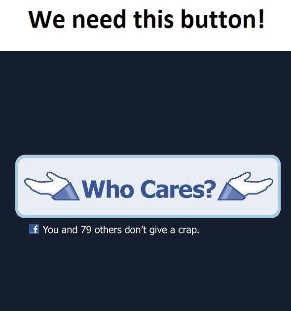 We need this button! who cares? you and 79 others don't give a crap.
