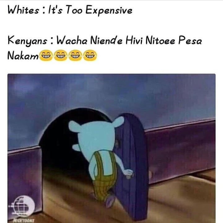 Whites its too expensive kenyans wacha niende hivi nitoee pesa nakam