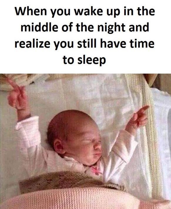 When you wake up in the middle of the night and realize you still have time to s