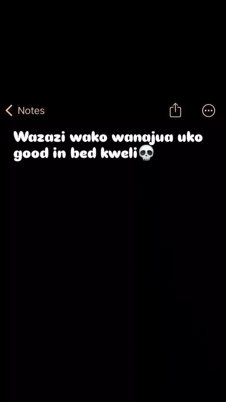 Notes wazazi wako wanajua uko good in bed kwelioo