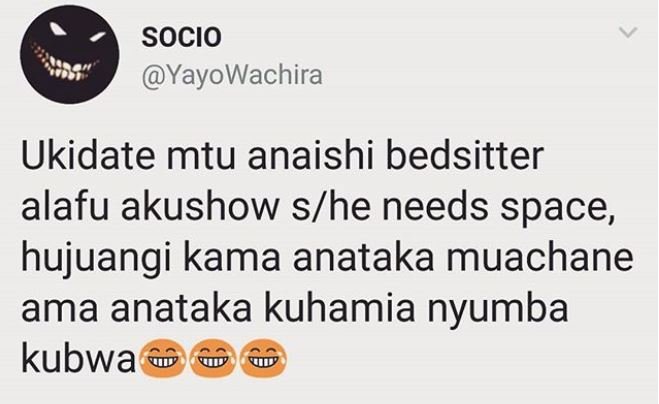 Socio yayowachira ukidate mtu anaishi bedsitter alafu akushow she needs space hu