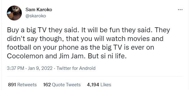 Sam Karoko skaroko Buy big TV they said. It will be fun they said. They didn't s