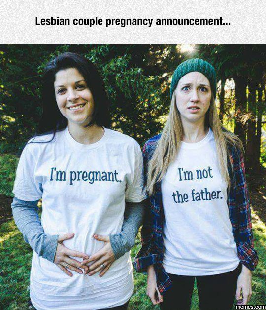 Lesbian couple pregnancy announcement.. m pregnant . im not the father memes com