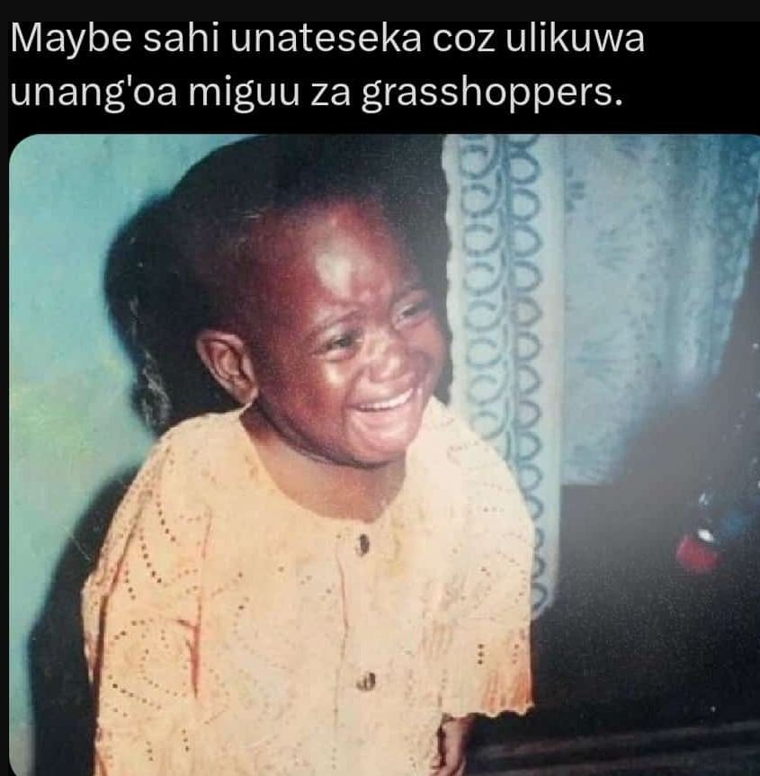 Maybe sahi unateseka coz ulikuwa unang'oa miguu za grasshoppers. 1