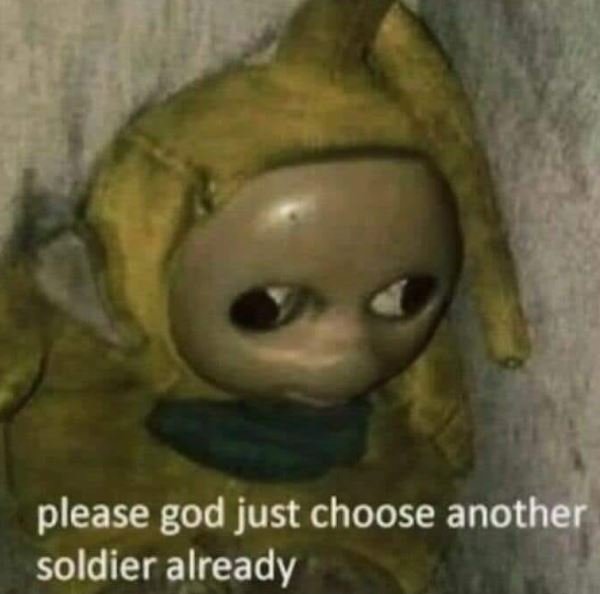 Please god just choose another soldier already