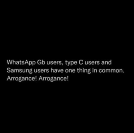 Whatsapp gb users , type c users and samsung users have one thing in common. arr
