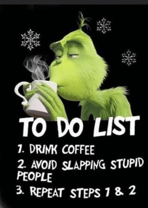 To do list 1. drnk coffee 2 avoid szapping stupid people 3 repeat steps 1 8 2