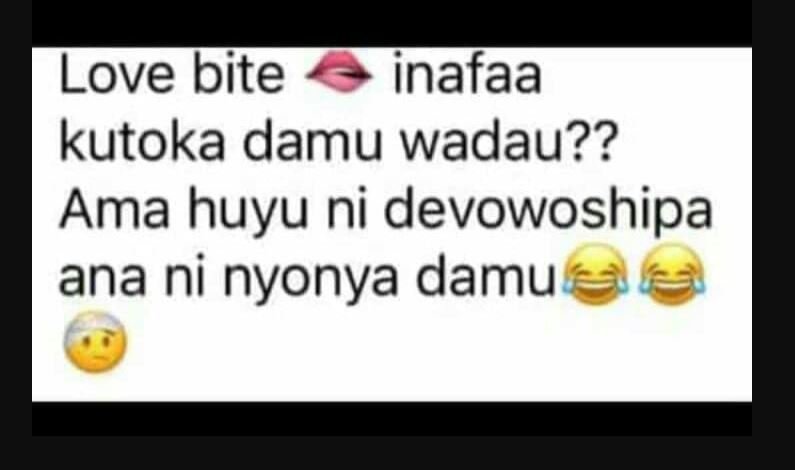 Love bite inafaa kutoka damu wadau?? ama huyu ni devowoshipa ana ni nyonya damu