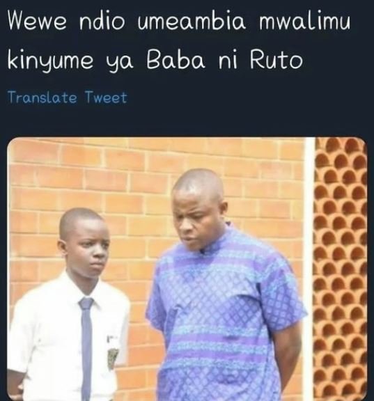 Wewe ndio umeambia mwalimu kinyume ya Baba ni Ruto Translote Tweet