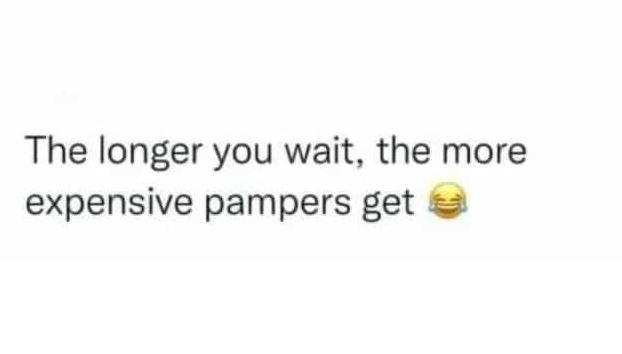 The longer you wait, the more expensive pampers get