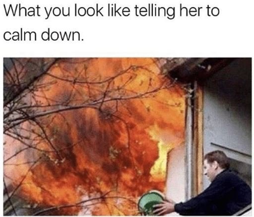 What you look like telling her to calm down