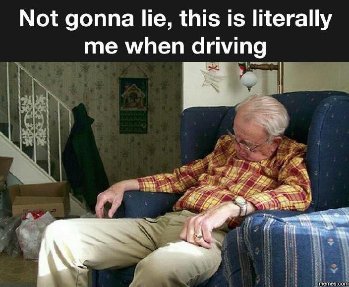 Not gonna lie, this is literally me when driving memes