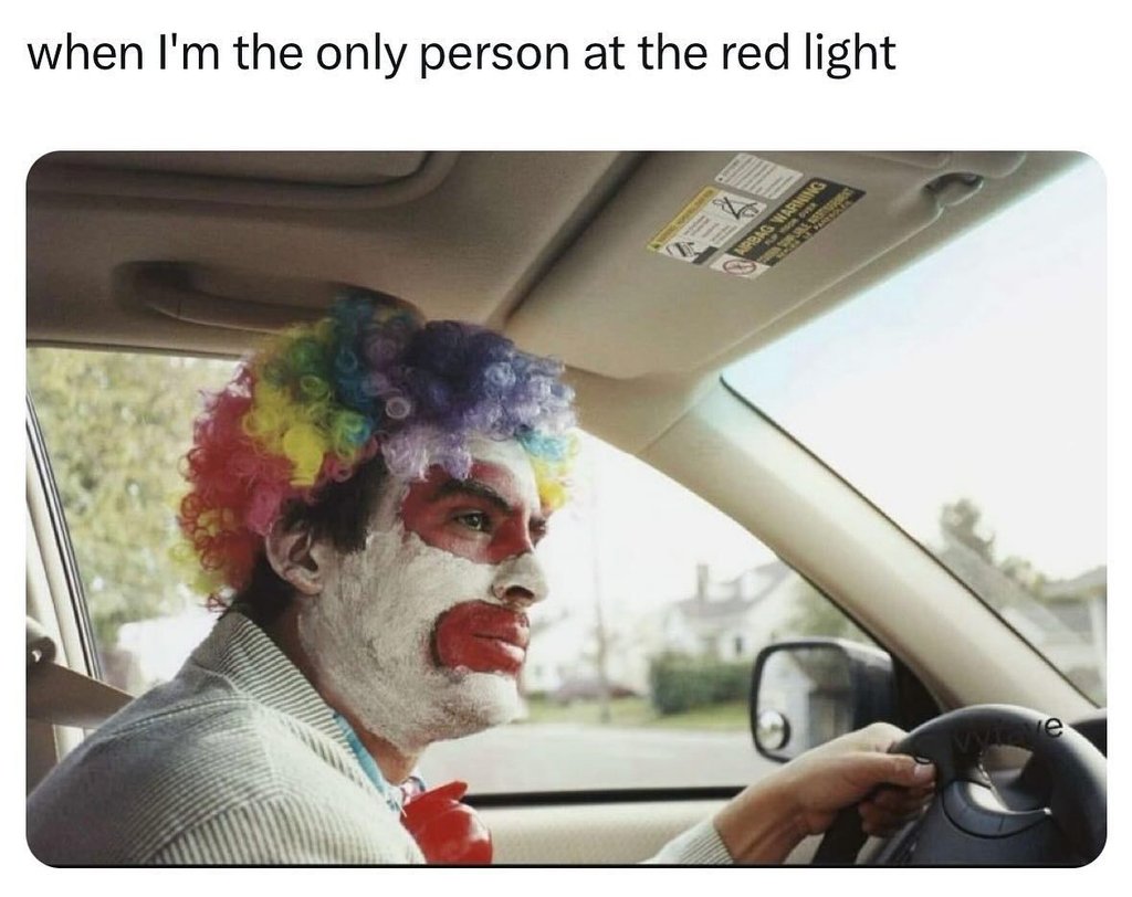 When i'm the only person at the red light