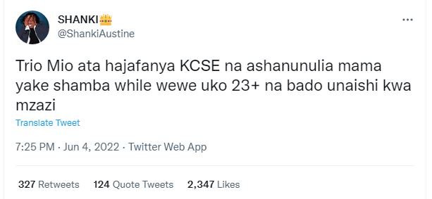 Shanki shankiaustine trio mio ata hajafanya kcse na ashanunulia mama yake shamba