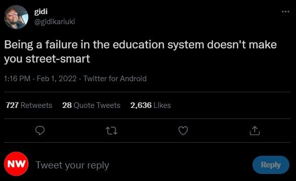 gidi gidikariuki Being a failure in the education system doesn't make you street
