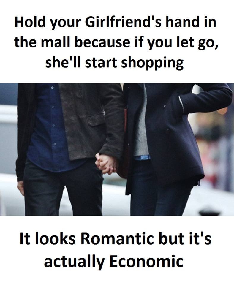 Hold your girlfriend's hand in the mall because if you let g0, she'll start shop