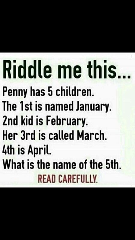 Riddle me this . penny has 5 children. the ist is named january znd kid is febru