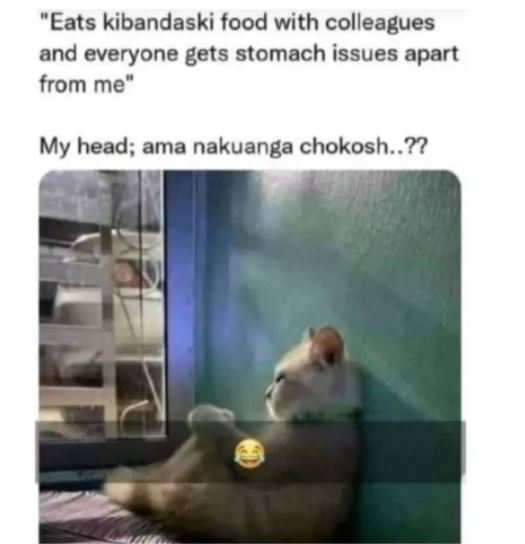 Eats kibandaski food with colleagues and everyone gets stomach issues apart from