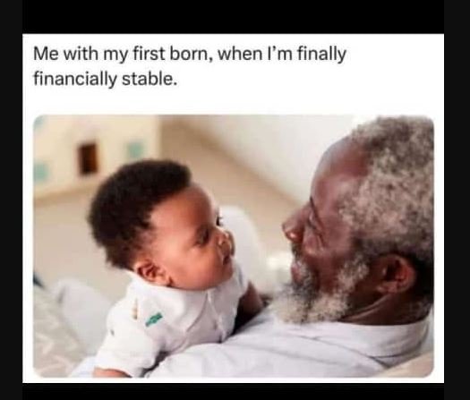 Me with my first born, when 'm finally financially stable.