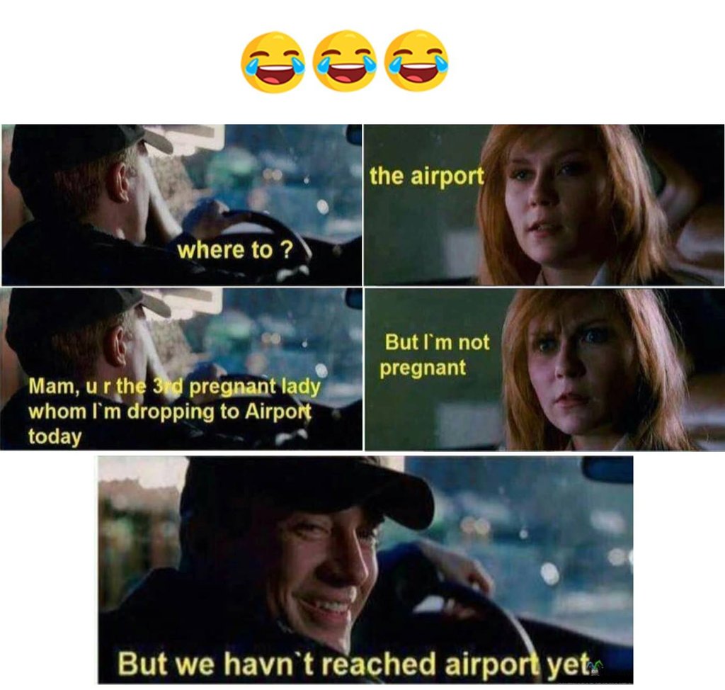 The airport where to ? but l m not pregnant mam, u r the sid pregnant lady whom