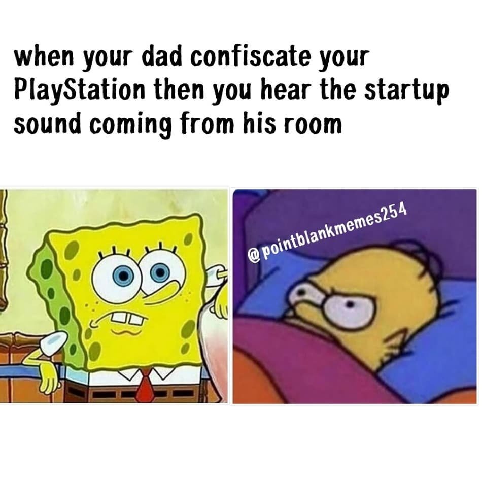 When your dad confiscate your playstation then you hear the startup sound coming