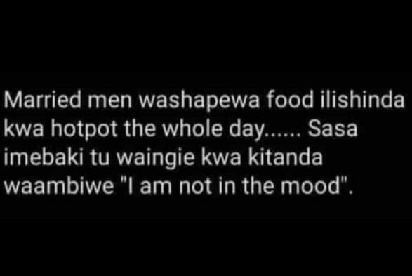 Married men washapewa food ilishinda kwa hotpot the whole day Sasa imebaki tu wa