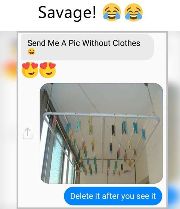 Savage! send me a pic without clothes delete it after you see it