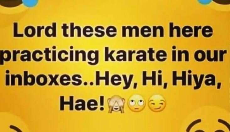 Lord these men here practicing karate in our inboxes..Hey Hi , Hiya, Hael